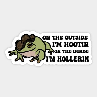 Cowboy Frog shirt, On the outside I'm hootin but on the inside I'm hollerin, Ironic meme Sticker